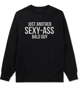 Just Another Sexy Bald Guy Funny Dad Mens Crewneck Sweatshirt